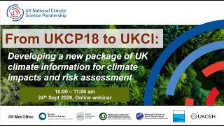 [Webinar] UKCP18 to UKCI: New UK Climate Information for Assessing Climate Impacts and Risks