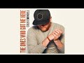 Cole Swindell - The Ones Who Got Me Here (Official Audio)