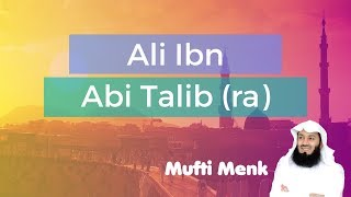 Ali Ibn Abi Talib - Mufti Menk