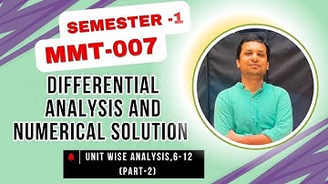 DIFFERENTIAL ANALYSIS AND NUMERICAL SOLUTION-MMT-007 |PART-2 UNIT WISE DETAILS ANALYSIS