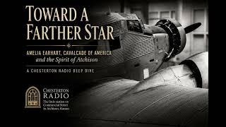Toward A Farther Star | Amelia Earhart, Cavalcade Of America & The Spirit Of Atchison