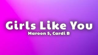 Maroon 5, Cardi B - Girls Like You (Lyrics)