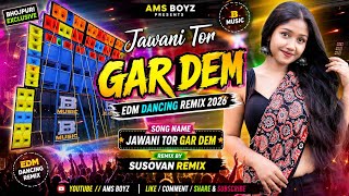 ✨ Jawani Tor Gar Dem (Bhojpuri Exclusive Edm Dancing Remix 2026) Dj Susovan Remix- 🔥