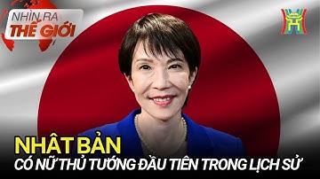 Nhật Bản có nữ Thủ tướng đầu tiên trong lịch sử | Nhìn ra thế giới