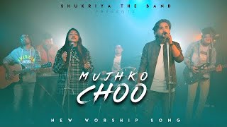 Mujhko choo (Lyrical) | Shukriya The Band | Worship Song