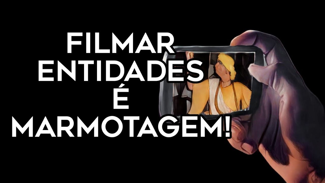 Filmar Entidades é MARMOTAGEM!