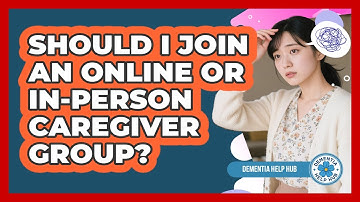 Should I Join An Online Or In-Person Caregiver Group?