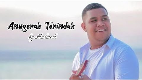 Anugerah Terindah by Andmesh (lirik lagu)
