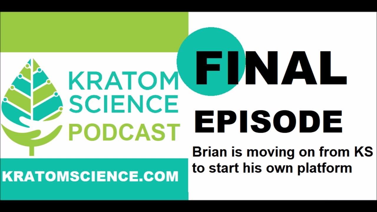 Kratom Science Podcast Final Episode