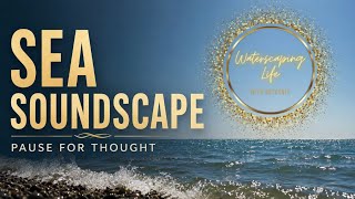 Sea Soundscape | Pause for Thought | Natural Ocean Waves