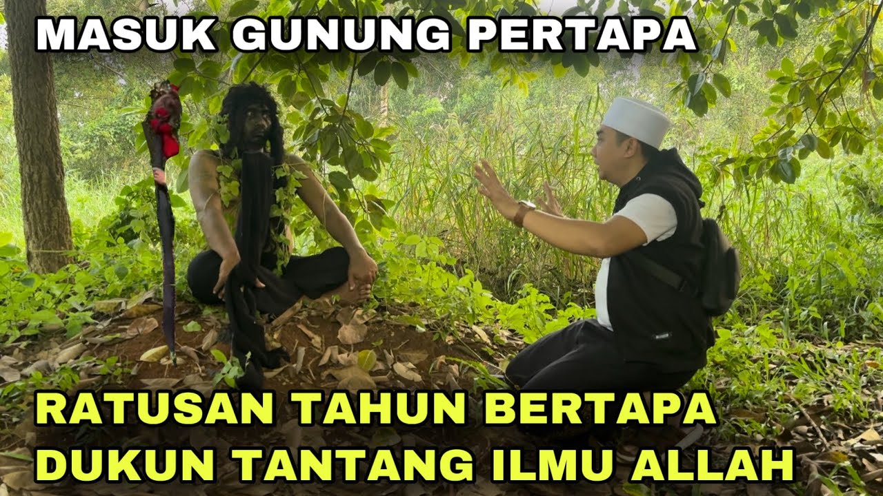 GUNUNG PERTAPA HABISI DUKUN BERTAPA RATUSAN TAHUN TANTANG ILMU ALLAH | Kisah ustadz syafaat