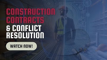 Effective Strategies for Navigating Construction Contracts and Conflict Resolution