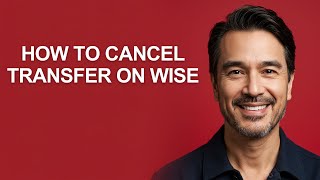 How To Cancel Transfer On Wise - KevinHowTo