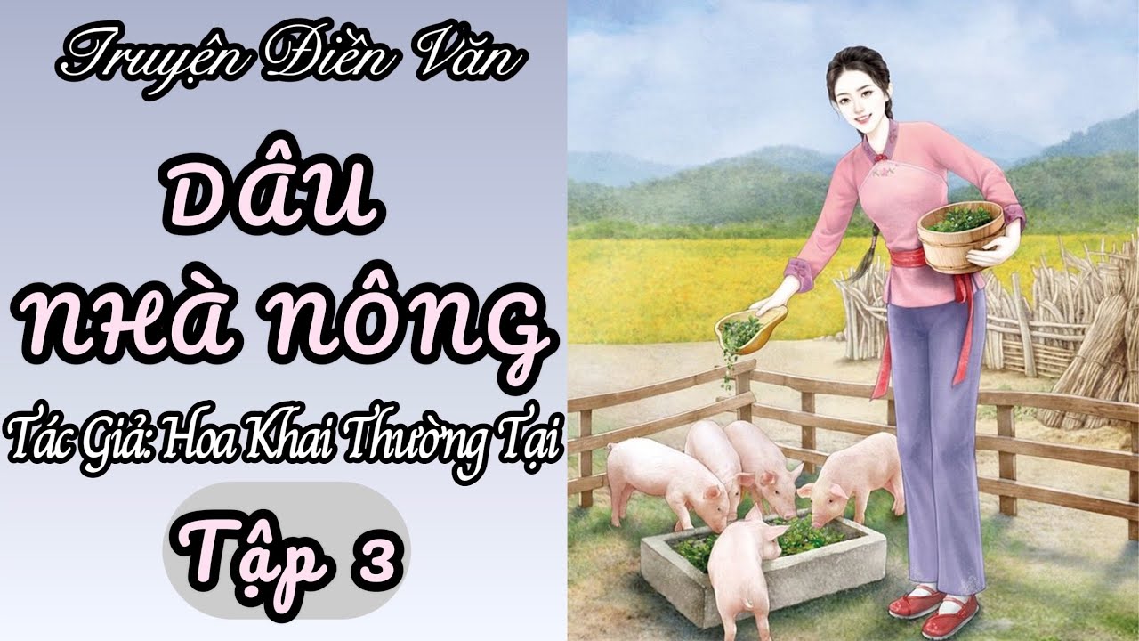 Tập 3 | Truyện DÂU NHÀ NÔNG | Truyện Điền Văn, Ngôn Tình, Cổ Đại