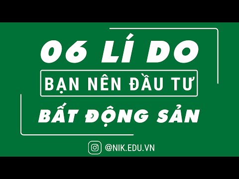 06 LÍ DO BẠN NÊN ĐẦU TƯ BẤT ĐỘNG SẢN – NGUYỄN THÀNH TIẾN