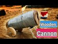 How to make a wooden Cannon | In Hindi | Cannon Making Process | In hindi |