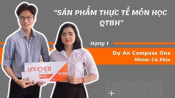 SẢN PHẨM THỰC TẾ MÔN QTBH - HẠNG 1: NHÓM CÀ KHỊA DỰ ÁN COMPASS ONE