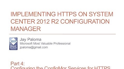 Implementing HTTPS on SCCM 2012 R2 Part 4 - Configuring the ConfigMgr Services for HTTPS