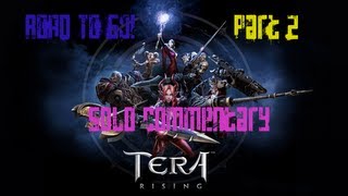 Tera Rising: Road to 60! - Part 2 - GETTING OFF NOOB ISLAND! - With Solo Commentary!