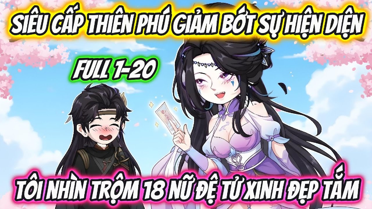 Siêu Cấp Thiên Phú Giảm Bớt Sự Hiện Diện Tôi Nhìn Trộm 18 Nữ Đệ Tử Xinh Đẹp Tắm | Nano Vietsub