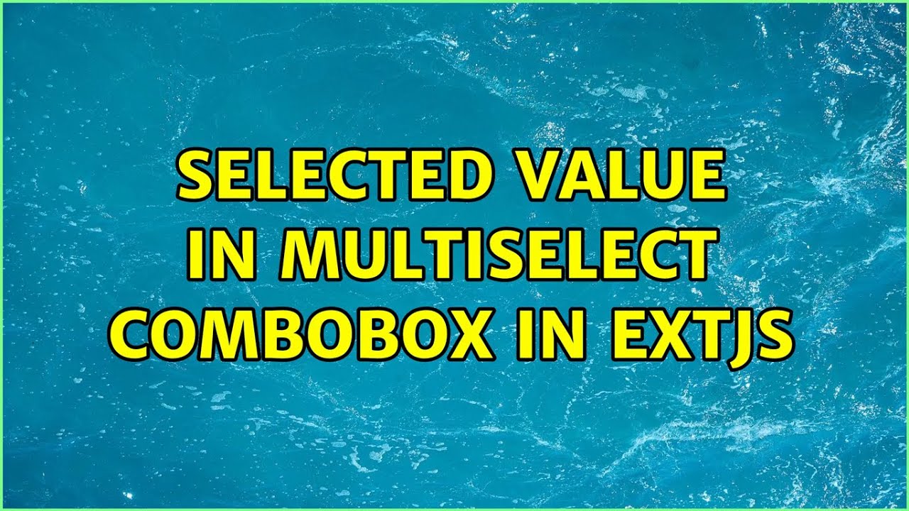 selected value in multiselect combobox in extjs 