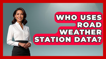 Who Uses Road Weather Station Data? - Weather Watchdog