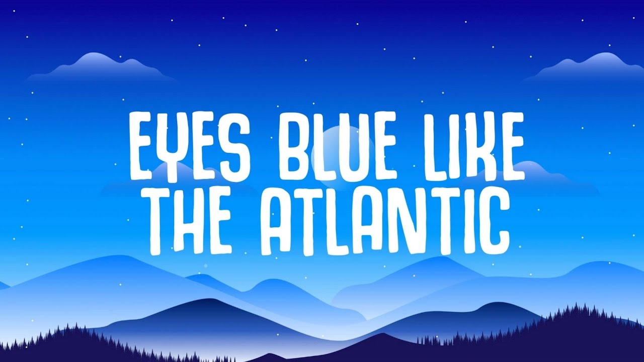 Like blue like the atlantic. Eyes Blue like the Atlantic. Eyes Blue like the Atlantic pt 2. Айс Блу лайк зе Атлантик. Atlantic текст.