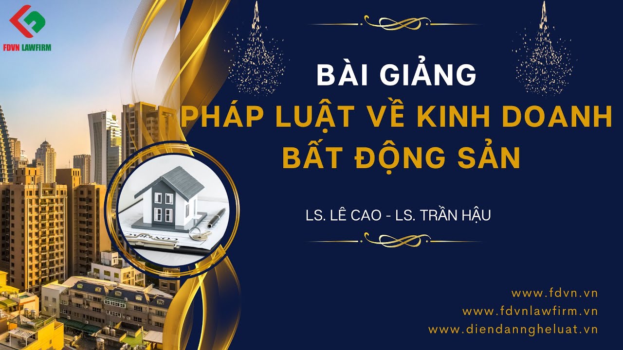 BÀI GIẢNG PHÁP LUẬT KINH DOANH BẤT ĐỘNG SẢN 2023