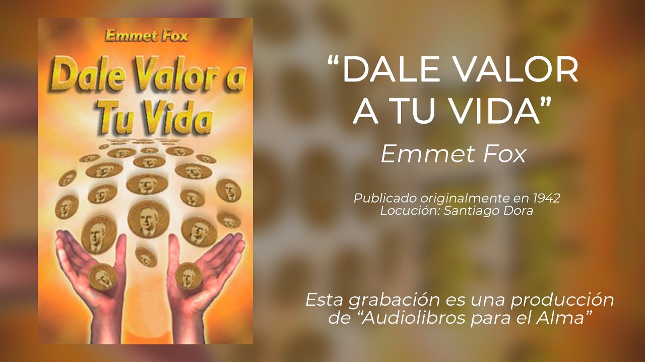 DALE VALOR A TU VIDA de EMMET FOX, Audiolibro completo en español, Voz