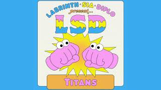 LSD - Titans ft Major Lazer (Labrinth Sia Diplo)