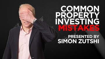 Common Property Investing Mistakes | How to Avoid One of These | Simon Zutshi