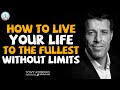 Tony Robbins Motivation - How To Live Your Life To the Fullest Without Limits