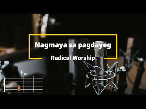 Nagmaya sa  pagdayeg - Radical Worship | Lyrics and Chords