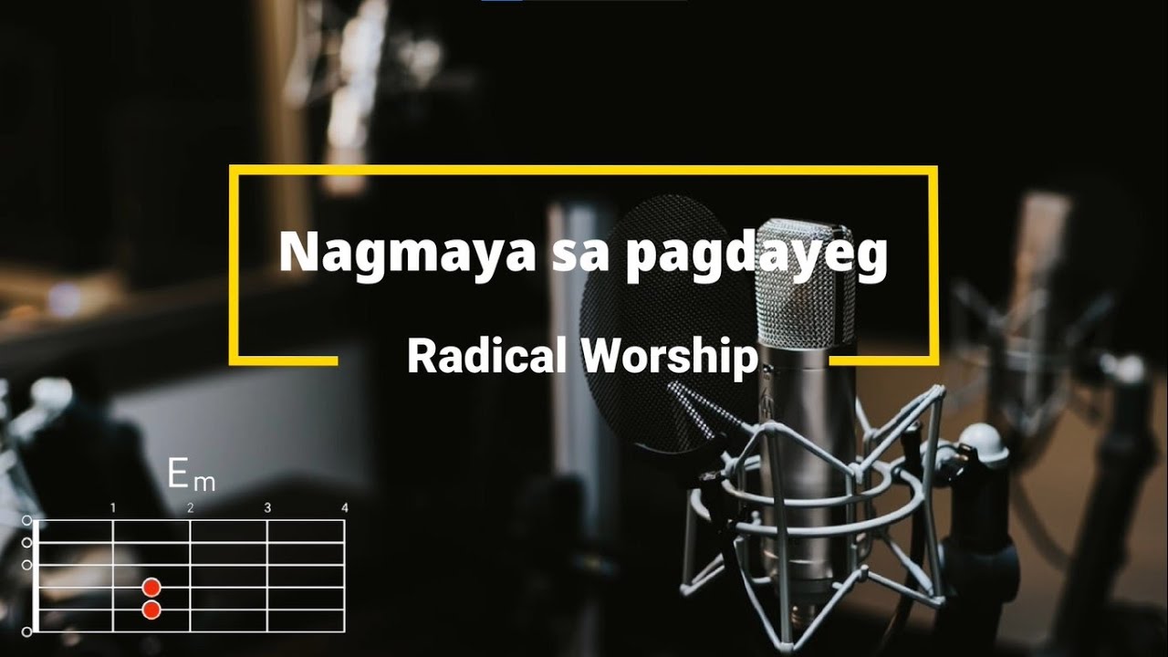 Nagmaya sa  pagdayeg - Radical Worship | Lyrics and Chords