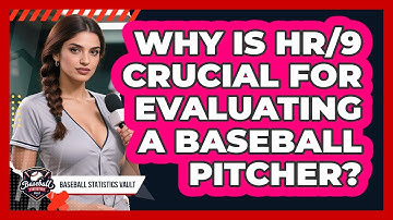Why Is HR/9 Crucial For Evaluating A Baseball Pitcher? - Baseball Statistics Vault