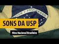 Hino Nacional Brasileiro - Coral USP e OSUSP  #SonsdaUSP