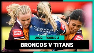 NRLW Brisbane Broncos v Gold Coast Titans | Round 3, 2022 | Full Match Replay