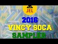 2016 VINCY SOCA SAMPLER | Presented By DJ JEL