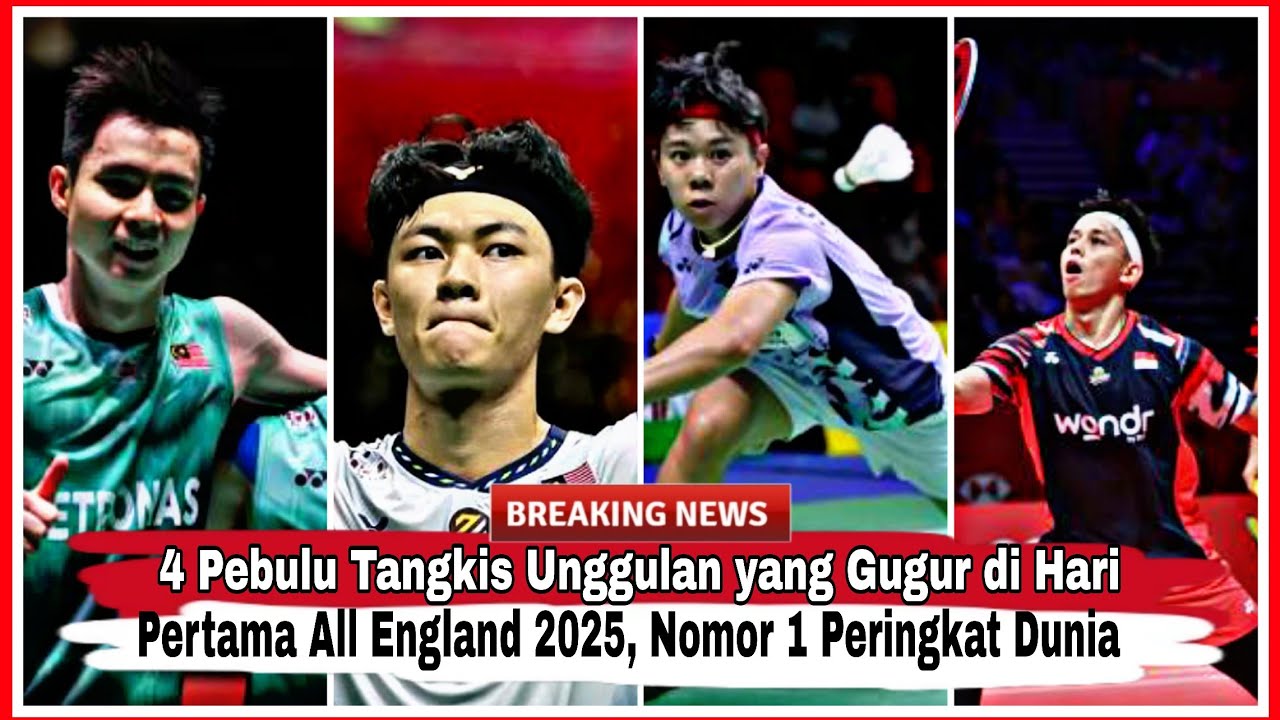 4 Pebulu Tangkis Unggulan yang Gugur di Hari Pertama All England 2025 ...