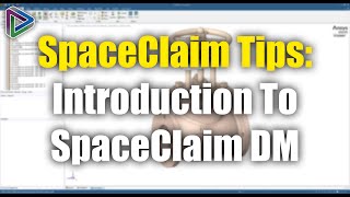 SpaceClaim Tutorial: A Beginners Guide to SpaceClaim DM