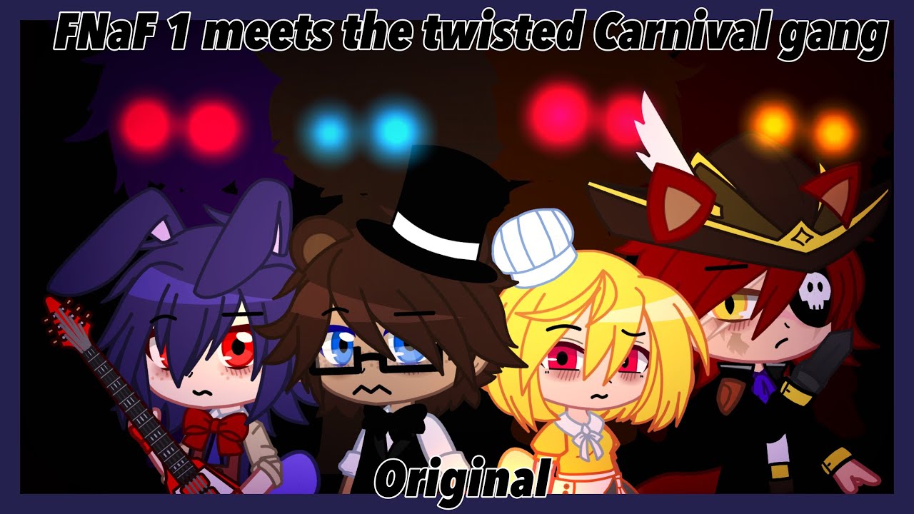 || FNaF 1 meets the Twisted Carnival Gang || Original || FNaF Gacha Club ||