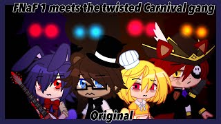 || FNaF 1 meets the Twisted Carnival Gang || Original || FNaF Gacha Club ||