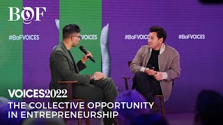 The Collective Opportunity in Entrepreneurship | BoF VOICES 2022