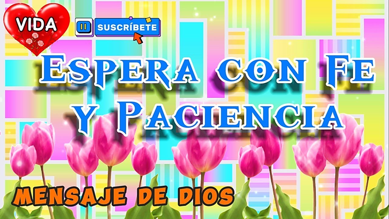 Mensaje de Dios 🌷 Espera con Fe y Paciencia 😇#fe #diosesamor - YouTube