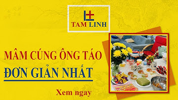 Mâm cúng Ông Táo ngày 23 tháng Chạp đơn giản nhất | Lễ Cúng Đưa Ông Táo về Trời | Đồ Cúng Tâm Linh