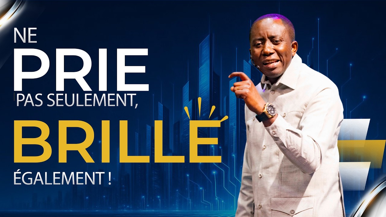 NE PRIE PAS SEULEMENT, BRILLE ÉGALEMENT !  -  Dr Serge AZÉBAZÉ