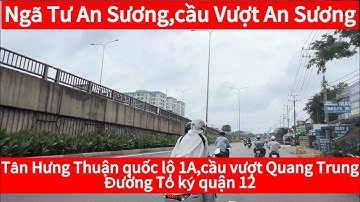 Ngã 4 An Sương,cầu vượt An Sương,quốc lộ 1A Tân Hưng Thuận ,đường Tô ký quận 12.cầu vượt Quang Trung