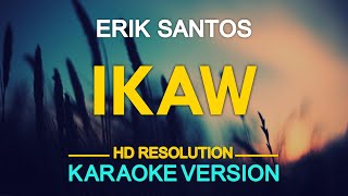 Video thumbnail of "IKAW - Erik Santos (Martin Nievera) 🎙️ [ KARAOKE ] 🎶"