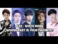 Exo white noise high note  whose part is your favorite chen x baekhyun x do x suho  lay