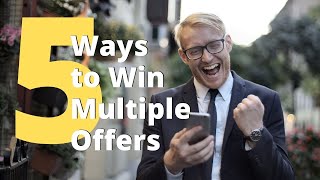 How to WIN a MULTIPLE OFFER Situation!